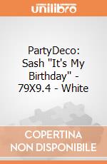 PartyDeco: Sash ''It's My Birthday'' - 79X9.4 - White giochi
