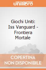 Giochi Uniti: Iss Vanguard - Frontiera Mortale giochi