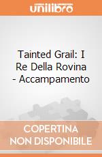 Tainted Grail: I Re Della Rovina - Accampamento giochi