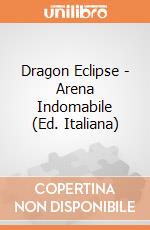 Dragon Eclipse - Arena Indomabile (Ed. Italiana) giochi