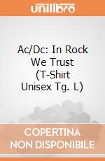 Ac/Dc: In Rock We Trust (T-Shirt Unisex Tg. L) gioco di PHM