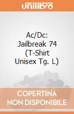 Ac/Dc: Jailbreak 74 (T-Shirt Unisex Tg. L) gioco di PHM