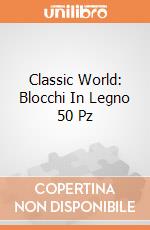 Classic World: Blocchi In Legno 50 Pz giochi