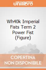 Wh40k Imperial Fists Term 2 Power Fist (Figure) giochi
