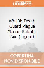 Wh40k Death Guard Plague Marine Bubotic Axe (Figure) giochi