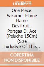 One Piece: Sakami - Flame Flame Devilfruit - Portgas D. Ace (Peluche 15Cm) (Size Exclusive Of The Fruit Stalk) gioco di PLH
