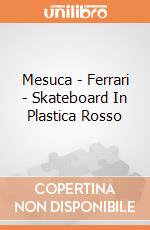 Mesuca - Ferrari - Skateboard In Plastica Rosso gioco di Mesuca