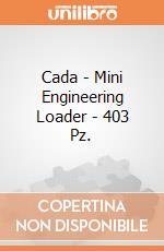 Cada - Mini Engineering Loader - 403 Pz. giochi