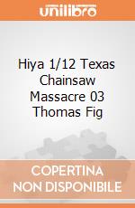 Hiya 1/12 Texas Chainsaw Massacre 03 Thomas Fig giochi