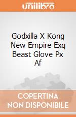 Godxilla X Kong New Empire Exq Beast Glove Px Af giochi