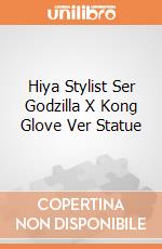 Hiya Stylist Ser Godzilla X Kong Glove Ver Statue giochi