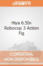Hiya 6.5In Robocop 3 Action Fig giochi