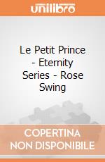 Le Petit Prince - Eternity Series - Rose Swing giochi