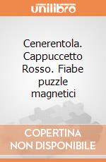 Cenerentola. Cappuccetto Rosso. Fiabe puzzle magnetici giochi