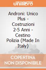 Androni: Unico Plus - Costruzioni 2-5 Anni - Cestino Polizia (Made In Italy) gioco