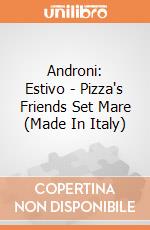 Androni: Estivo - Pizza's Friends Set Mare (Made In Italy) gioco