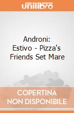Androni: Estivo - Pizza's Friends Set Mare giochi