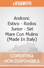Androni: Estivo - Rodos Junior - Set Mare Con Mulino (Made In Italy) gioco di Androni