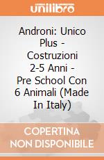 Androni: Unico Plus - Costruzioni 2-5 Anni - Pre School Con 6 Animali (Made In Italy) gioco di Unico Plus