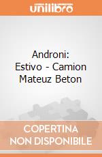 Androni: Estivo - Camion Mateuz Beton giochi