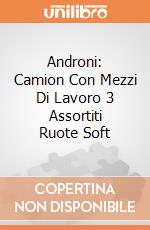 Androni: Camion Con Mezzi Di Lavoro 3 Assortiti Ruote Soft giochi