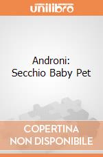 Androni: Secchio Baby Pet gioco