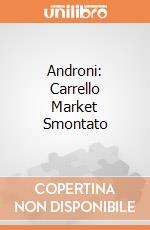 Androni: Carrello Market Smontato gioco