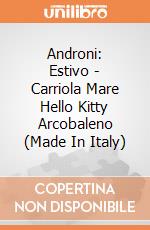 Androni: Estivo - Carriola Mare Hello Kitty Arcobaleno (Made In Italy) gioco