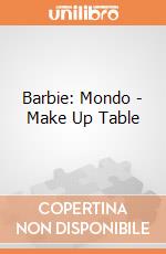 Barbie: Mondo - Make Up Table gioco