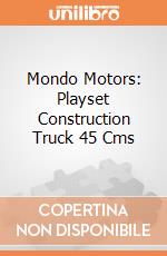 Mondo Motors: Playset Construction Truck 45 Cms gioco