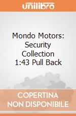 Mondo Motors: Security Collection 1:43 Pull Back gioco