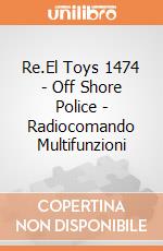 Re.El Toys 1474 - Off Shore Police - Radiocomando Multifunzioni gioco di Re.El Toys