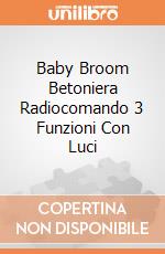 Baby Broom Betoniera Radiocomando 3 Funzioni Con Luci gioco di Re.el toys