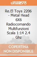 Re.El Toys 2206 - Metal Head 6X6 Radiocomando Multifunzioni Scala 1:14 2.4 Ghz gioco di Re.El Toys
