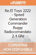 Re.El Toys 2222 - Speed Generation Commander Buggy Radiocomandato 2.4 Ghz gioco di Re.El Toys
