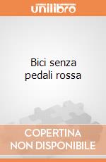 Bici senza pedali rossa giochi