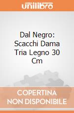 Dal Negro: Scacchi Dama Tria Legno 30 Cm gioco