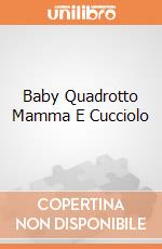 Baby Quadrotto Mamma E Cucciolo gioco di Dal Negro