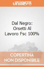 Dal Negro: Orsetti Al Lavoro Fsc 100% giochi