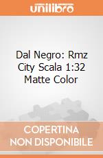 Dal Negro: Rmz City Scala 1:32 Matte Color gioco