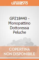GPZ18440 - Monopattino Dottoressa Peluche giochi
