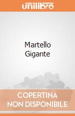 Martello Gigante gioco di Villa Giocattoli