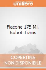 Flacone 175 Ml. Robot Trains gioco di Villa Giocattoli