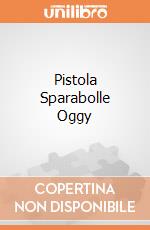Pistola Sparabolle Oggy gioco di Villa Giocattoli