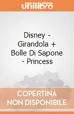 Disney - Girandola + Bolle Di Sapone - Princess gioco di Villa Giocattoli