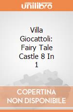 Villa Giocattoli: Fairy Tale Castle 8 In 1 giochi