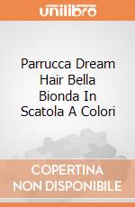 Parrucca Dream Hair Bella Bionda In Scatola A Colori giochi