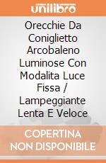 Orecchie Da Coniglietto Arcobaleno Luminose Con Modalita Luce Fissa / Lampeggiante Lenta E Veloce giochi