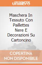 Maschera In Tessuto Con Paillettes Nere E Decorazioni Su Cartoncino giochi