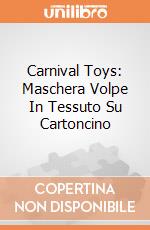 Carnival Toys: Maschera Volpe In Tessuto Su Cartoncino gioco di Carnival Toys